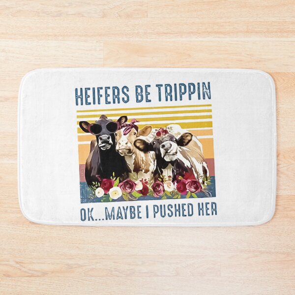 Item preview, Heifers Be Trippin ok maybe i pushed her End Art Design Happy Apparel Essential Inspiration Joy Mood Funny designed and sold by DesignByHeartUK.