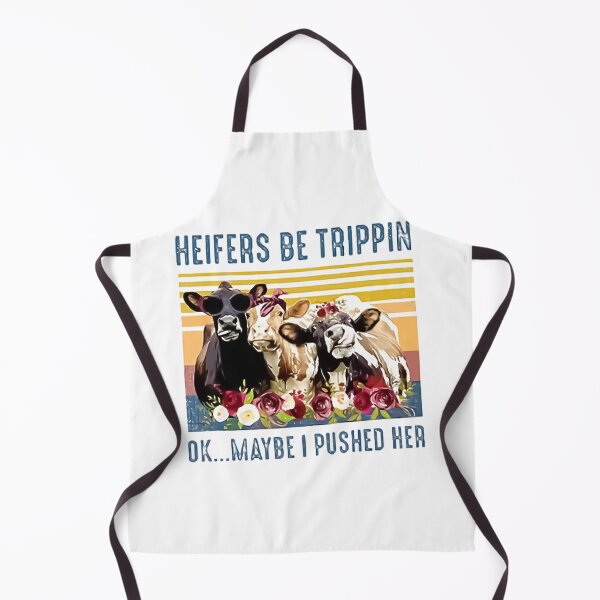 Item preview, Heifers Be Trippin ok maybe i pushed her End Art Design Happy Apparel Essential Inspiration Joy Mood Funny designed and sold by DesignByHeartUK.