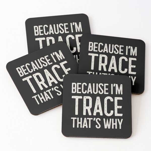Item preview, Because I’m Trace That’s Why Funny Personalized Name designed and sold by MariosNydras.