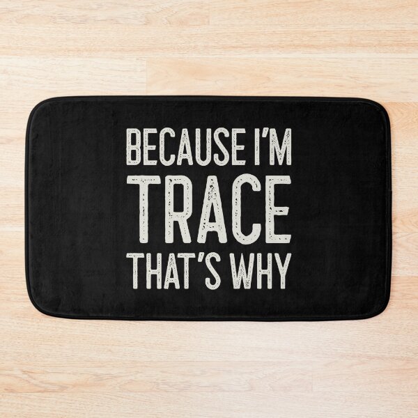 Item preview, Because I’m Trace That’s Why Funny Personalized Name designed and sold by MariosNydras.