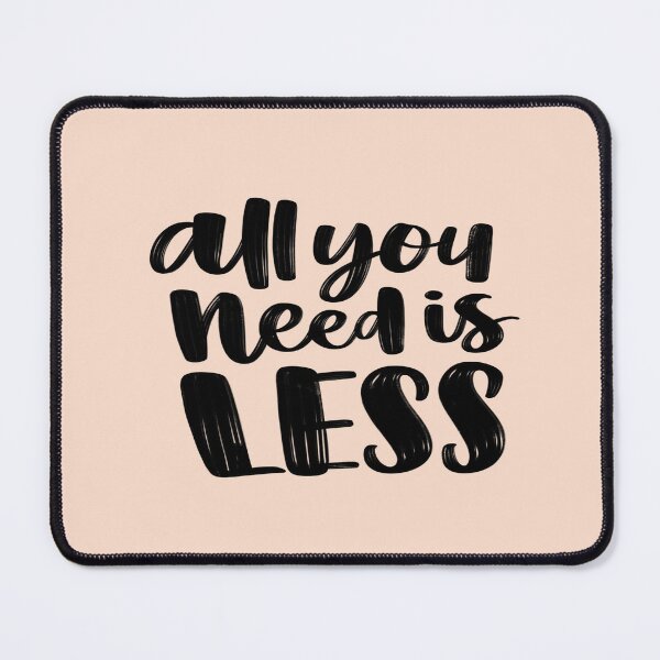 Item preview, All You Need Is Less designed and sold by ZubiyaArt.