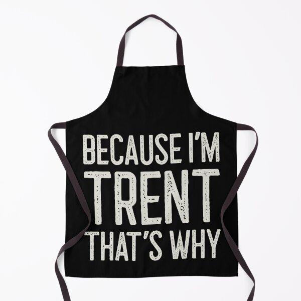 Item preview, Because I’m Trent That’s Why Funny Personalized Name designed and sold by MariosNydras.