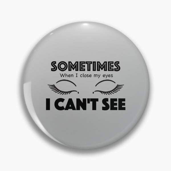 Item preview, Sometimes when I close my eyes I can't see designed and sold by Breier.