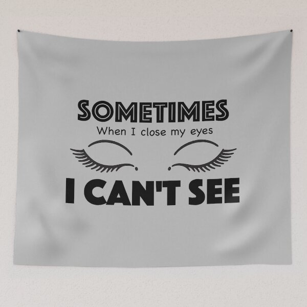 Item preview, Sometimes when I close my eyes I can't see designed and sold by Breier.