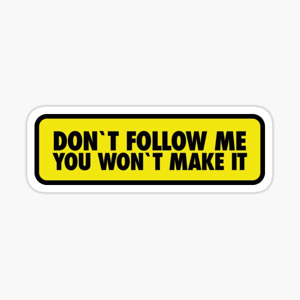 Item preview, Don't follow me, You won't make it designed and sold by LaftaDesign.