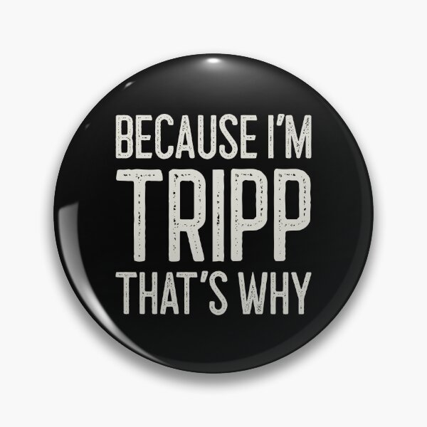 Item preview, Because I’m Tripp That’s Why Funny Personalized Name designed and sold by MariosNydras.