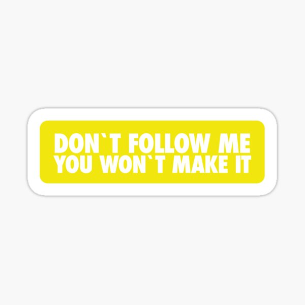 Item preview, Don't follow me, You won't make it designed and sold by LaftaDesign.