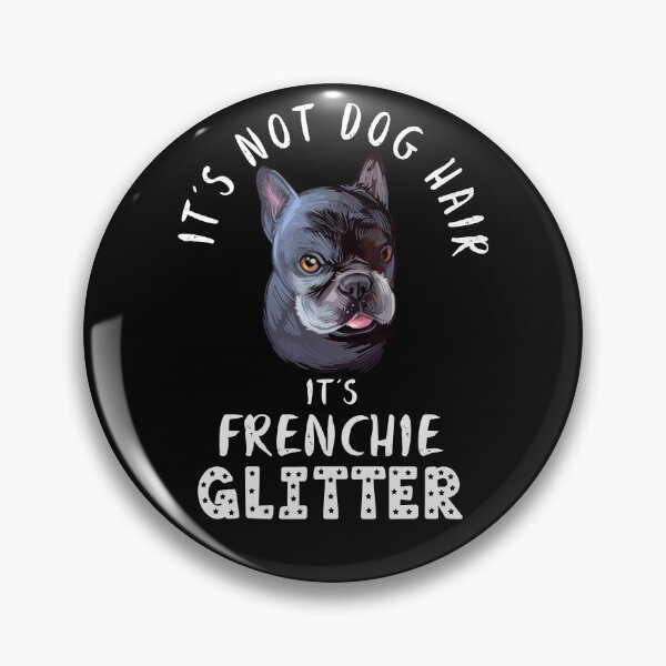 Item preview, It's not dog hair it's FRENCHIE glitter funny French Bulldog dog quote designed and sold by theshirtinator.