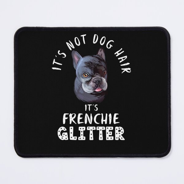 Item preview, It's not dog hair it's FRENCHIE glitter funny French Bulldog dog quote designed and sold by theshirtinator.