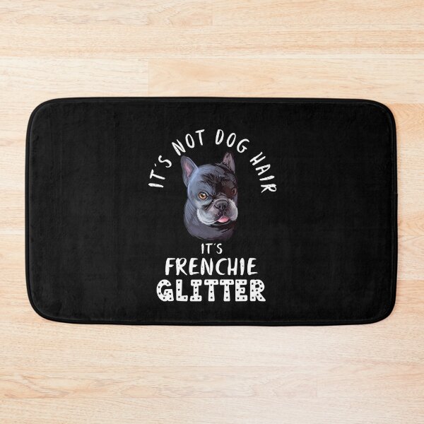 Item preview, It's not dog hair it's FRENCHIE glitter funny French Bulldog dog quote designed and sold by theshirtinator.