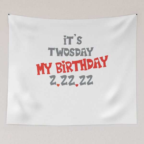 Item preview, It's Twosday My Birthday 2.22.22 designed and sold by diip.