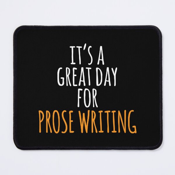 Item preview, It's a Great Day for Prose Writing designed and sold by kindxinn.