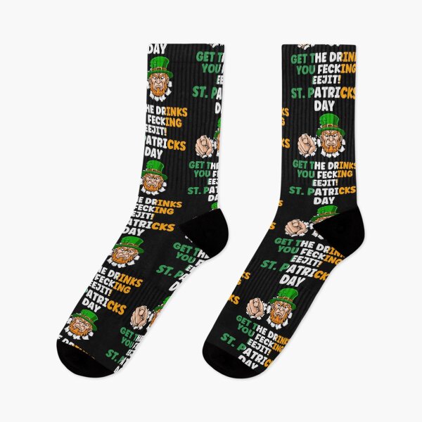 Item preview, ST. PATRICKS DAY, GET THE DRINKS YOU FECKING EEJIT, EEJIT,  designed and sold by R B Chrystal.