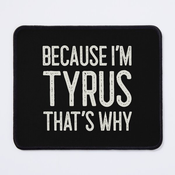Item preview, Because I’m Tyrus That’s Why Funny Personalized Name designed and sold by MariosNydras.