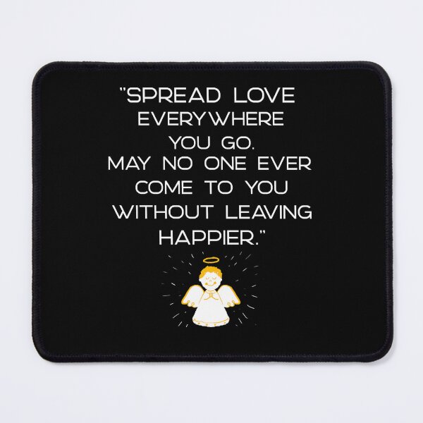 Item preview,  "Spread love everywhere you go. May no one ever come to you without leaving happier." designed and sold by GaliaTati.