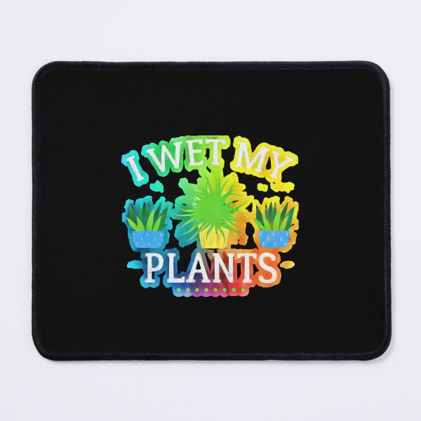 Item preview, I Wet My Plants designed and sold by OliDesigns.