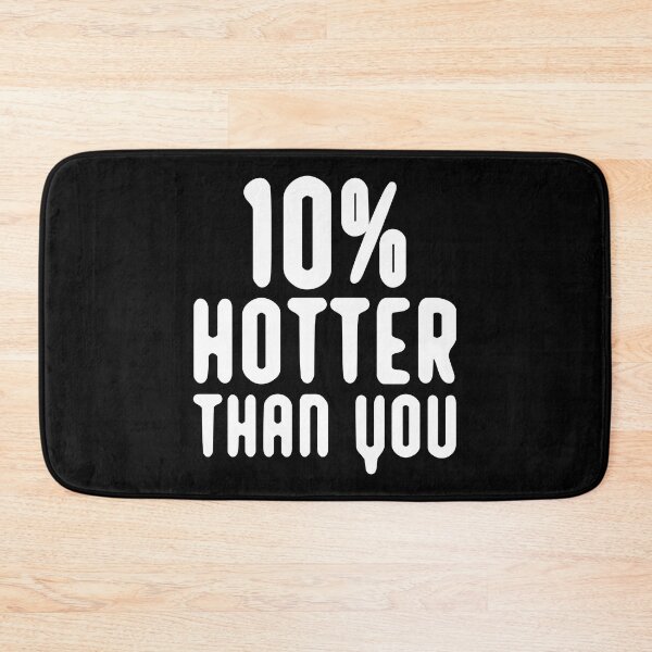 Item preview, 10% hotter than you funny artwork designed and sold by Bilel ★★★★★.