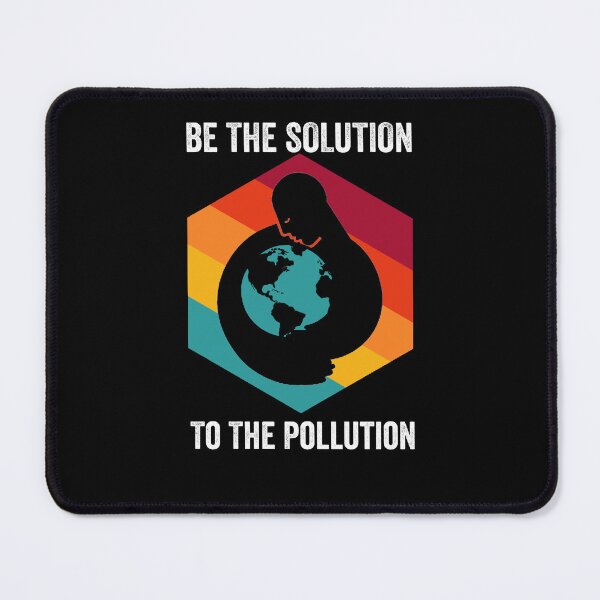 Item preview, Be The Solution To The Pollution | Save The Planet | earth day | Mother Earth designed and sold by AMINE ★★★★★.