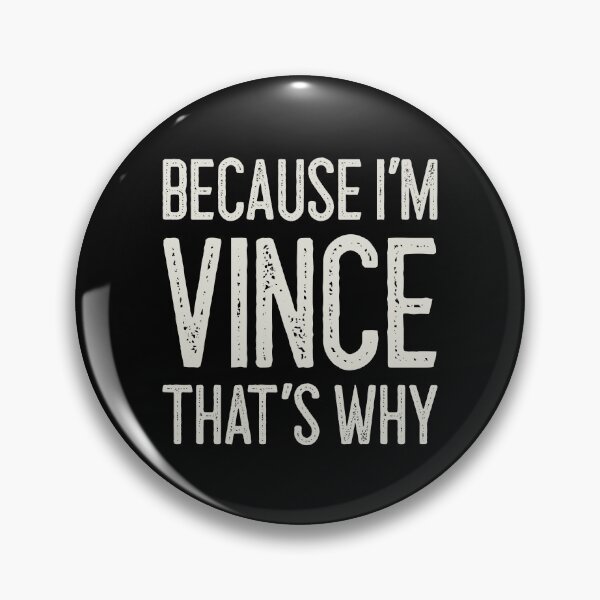 Item preview, Because I’m Vince That’s Why Funny Personalized Name designed and sold by MariosNydras.