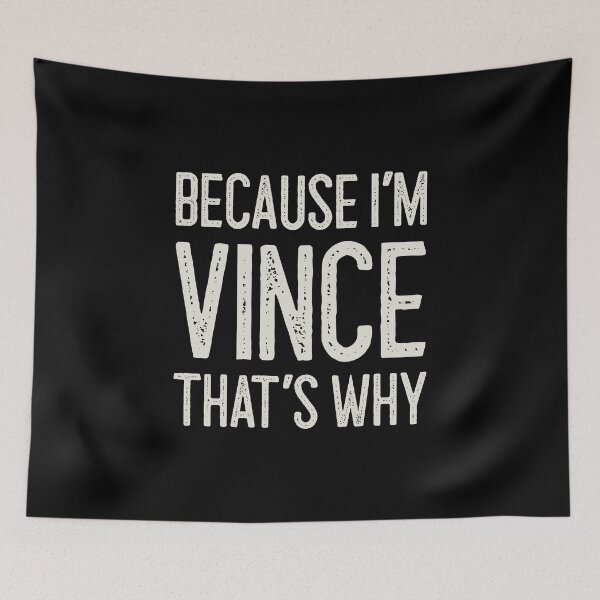 Item preview, Because I’m Vince That’s Why Funny Personalized Name designed and sold by MariosNydras.