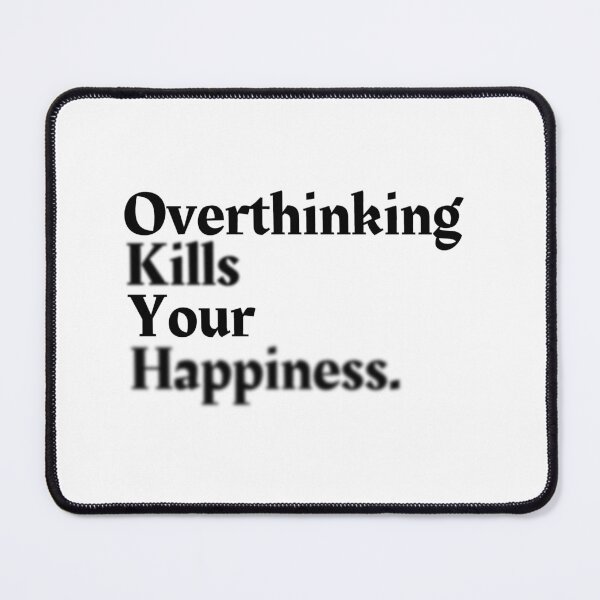Item preview, Overthinking Kills Your Happiness, Motivation Serious Quote Collection With Blur Effect designed and sold by NasMansouri.