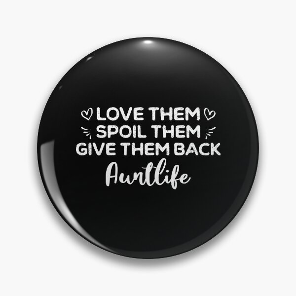 Item preview, Love Them Spoil Them Give Them Back Auntlife designed and sold by ambaart.