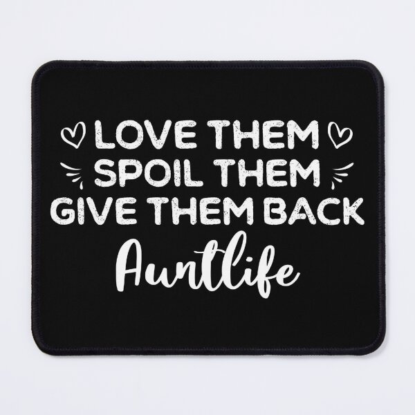 Item preview, Love Them Spoil Them Give Them Back Auntlife designed and sold by ambaart.