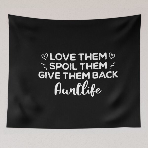 Item preview, Love Them Spoil Them Give Them Back Auntlife designed and sold by ambaart.