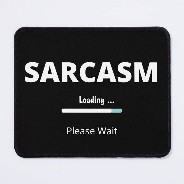 Item preview, Sarcasm Loading | Please Wait designed and sold by UglyBoyDesign.