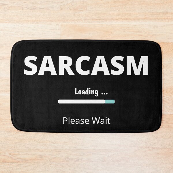 Item preview, Sarcasm Loading | Please Wait designed and sold by UglyBoyDesign.