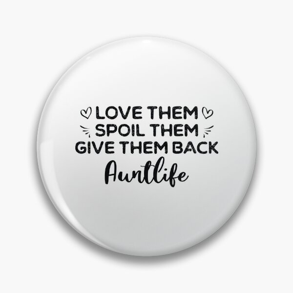 Item preview, Love Them Spoil Them Give Them Back Auntlife designed and sold by ambaart.