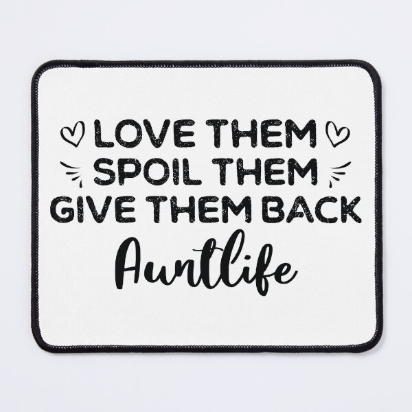 Item preview, Love Them Spoil Them Give Them Back Auntlife designed and sold by ambaart.