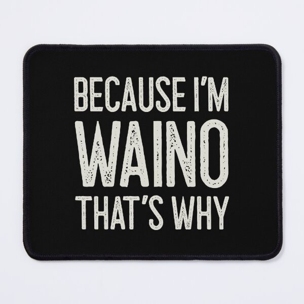 Item preview, Because I’m Waino That’s Why Funny Personalized Name designed and sold by MariosNydras.