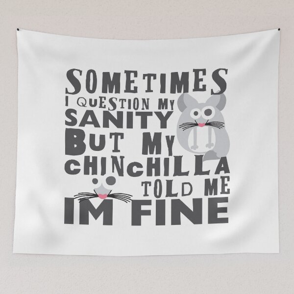 Item preview, Sometimes I question my sanity but my chinchilla told me i'm fine | Cute chinchilla designed and sold by crazycollective.