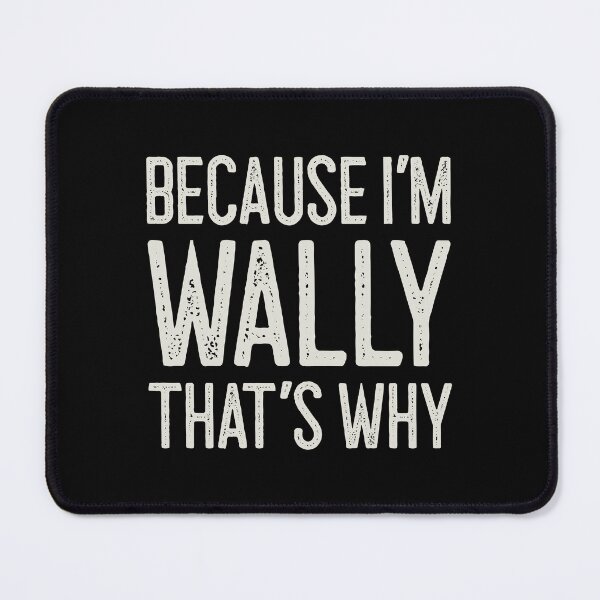 Item preview, Because I’m Wally That’s Why Funny Personalized Name designed and sold by MariosNydras.
