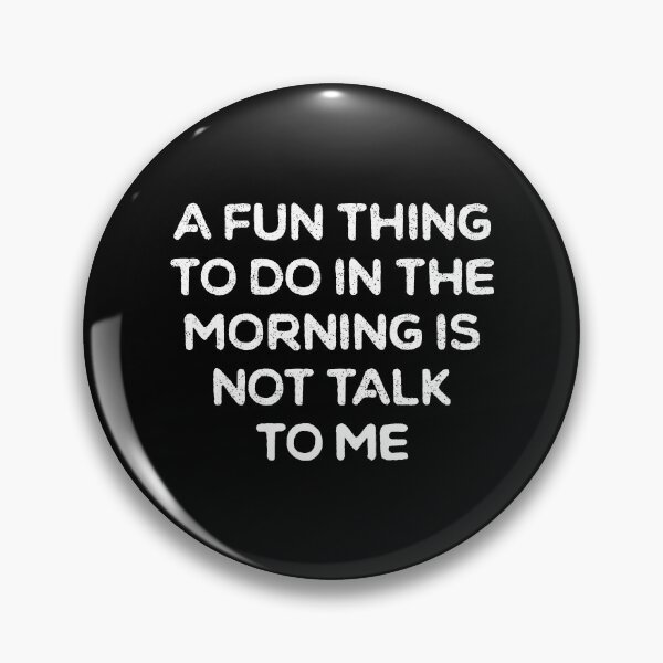 Item preview, A Fun Thing To Do In the Morning Is Not Talk To Me designed and sold by ambaart.