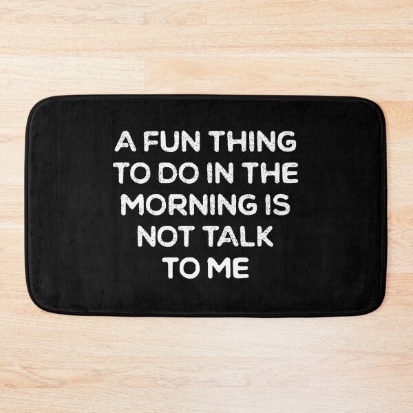 Item preview, A Fun Thing To Do In the Morning Is Not Talk To Me designed and sold by ambaart.