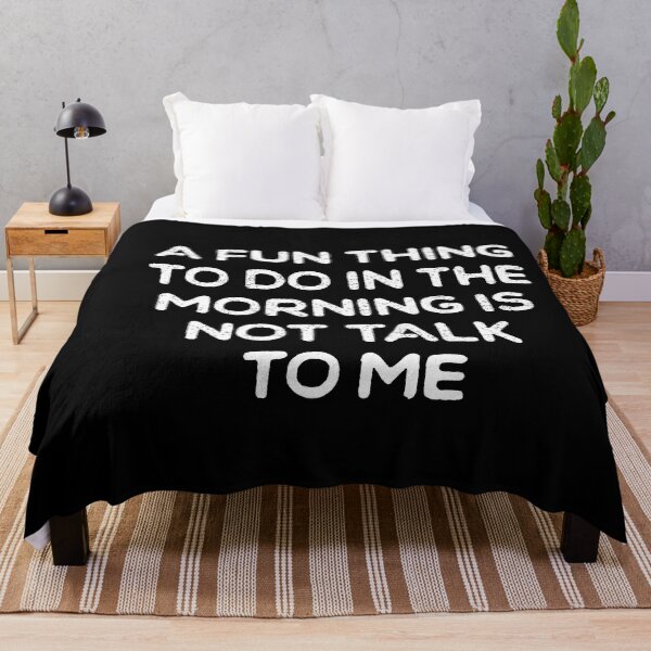 Item preview, A Fun Thing To Do In the Morning Is Not Talk To Me designed and sold by ambaart.