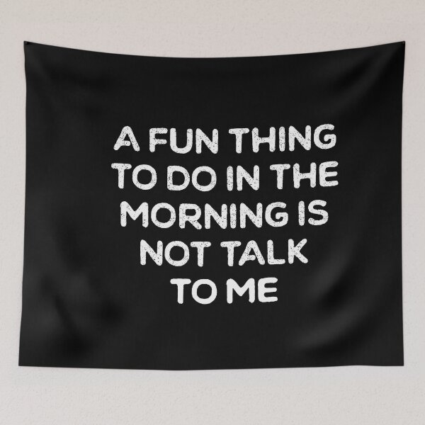 Item preview, A Fun Thing To Do In the Morning Is Not Talk To Me designed and sold by ambaart.