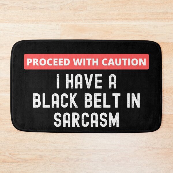 Item preview, Proceed With Caution | I Have A Black Belt In Sarcasm designed and sold by UglyBoyDesign.