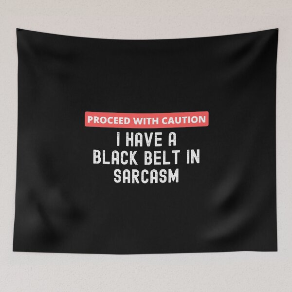 Item preview, Proceed With Caution | I Have A Black Belt In Sarcasm designed and sold by UglyBoyDesign.
