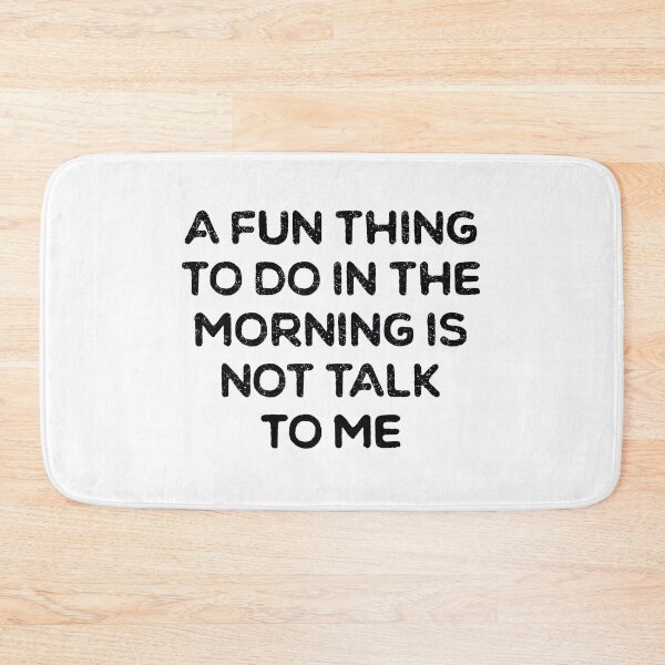 Item preview, A Fun Thing To Do In the Morning Is Not Talk To Me designed and sold by ambaart.