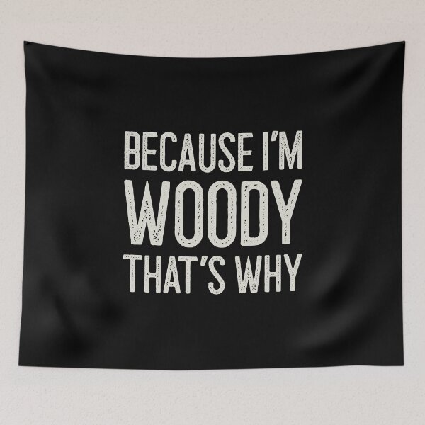 Item preview, Because I’m Woody That’s Why Funny Personalized Name designed and sold by MariosNydras.
