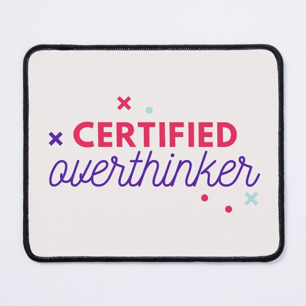 Item preview, Overthinking Kills Your Happiness Certified Overthinker designed and sold by SweetbeStore.