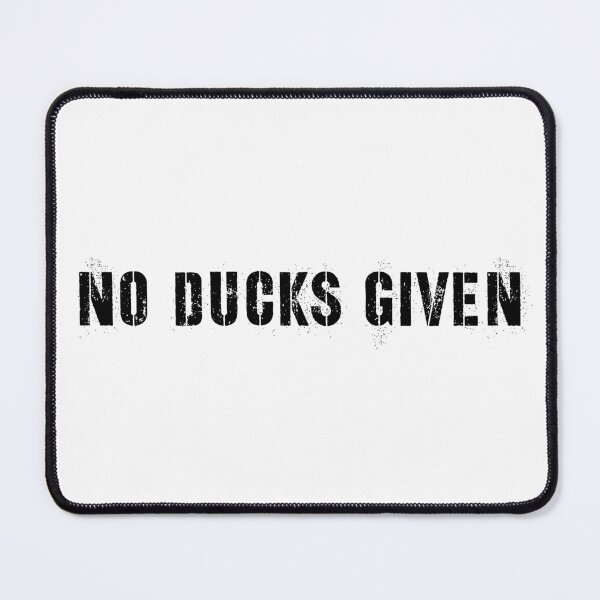 Item preview, No ducks given designed and sold by HappyPrints ⭐⭐⭐⭐⭐.