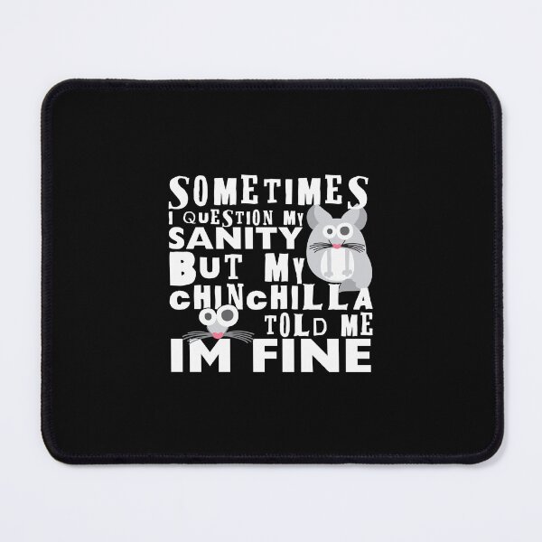 Item preview, Sometimes I question my sanity but my chinchilla told me i'm fine | Crazy chinchilla designed and sold by crazycollective.