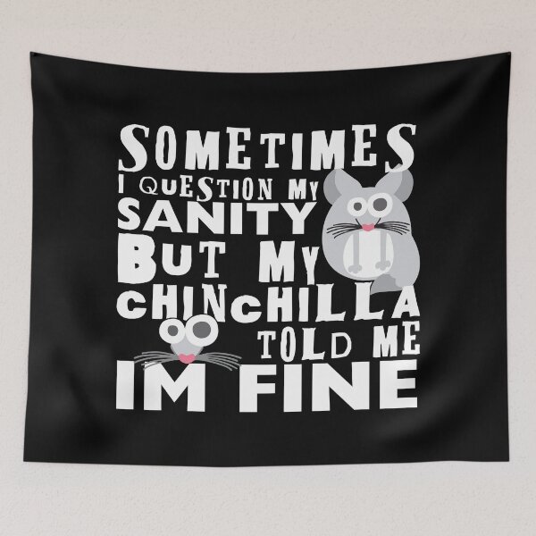 Item preview, Sometimes I question my sanity but my chinchilla told me i'm fine | Crazy chinchilla designed and sold by crazycollective.