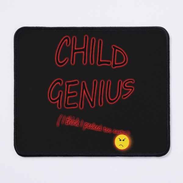 Item preview, Child genius , I think I peaked too early designed and sold by gruntpig.