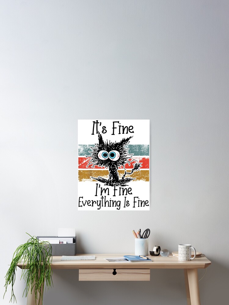 Its Fine Im Fine Funny Ugly Cat Lovers Poster