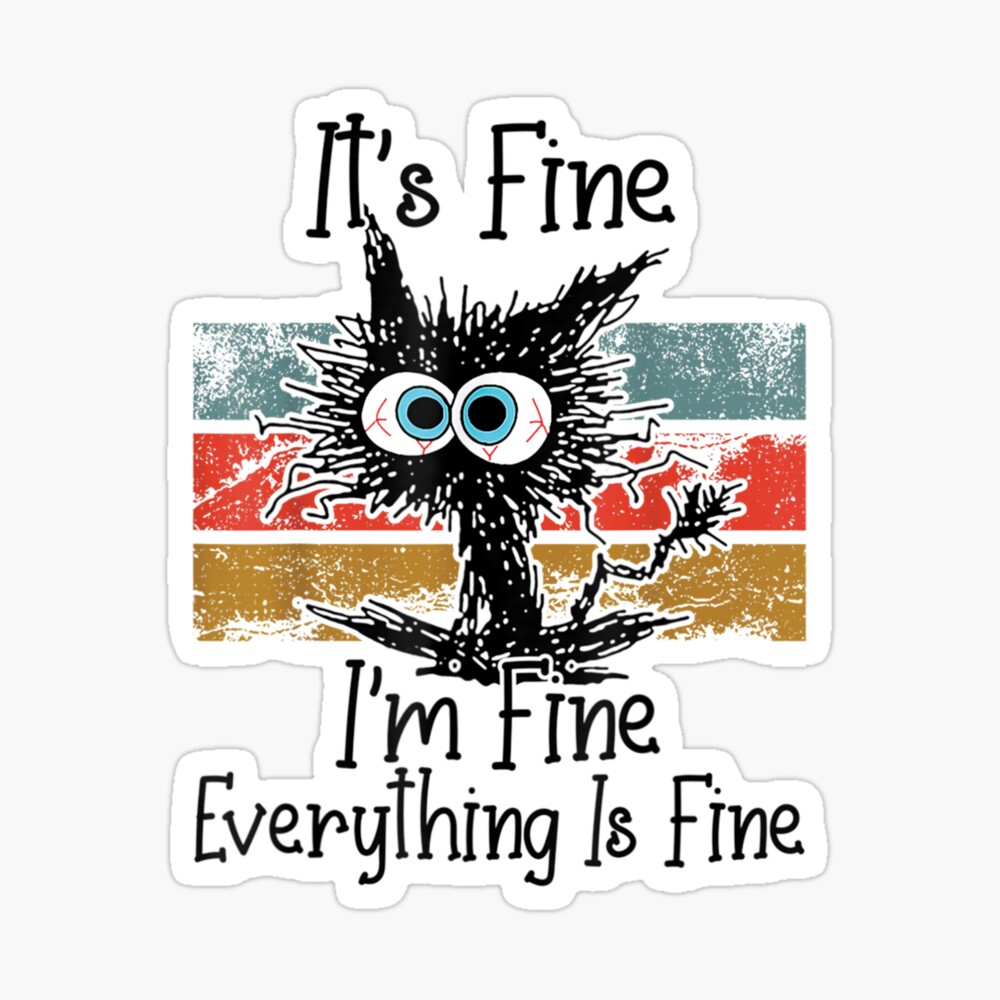 Its Fine Im Fine Funny Ugly Cat Lovers Poster